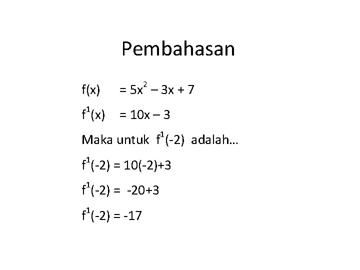 Pembahasan f(x) = 5 x 2 – 3 x + 7 f 1(x) =