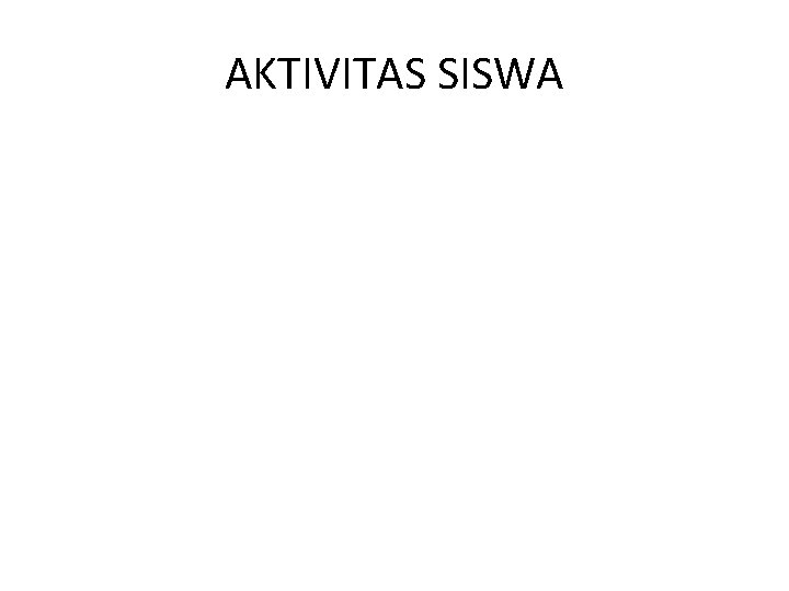 AKTIVITAS SISWA 