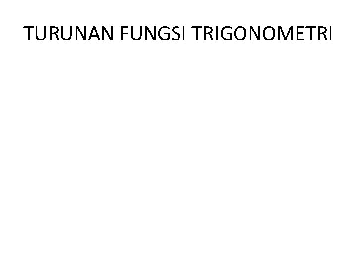 TURUNAN FUNGSI TRIGONOMETRI 