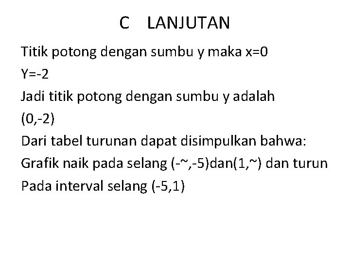 C LANJUTAN Titik potong dengan sumbu y maka x=0 Y=-2 Jadi titik potong dengan