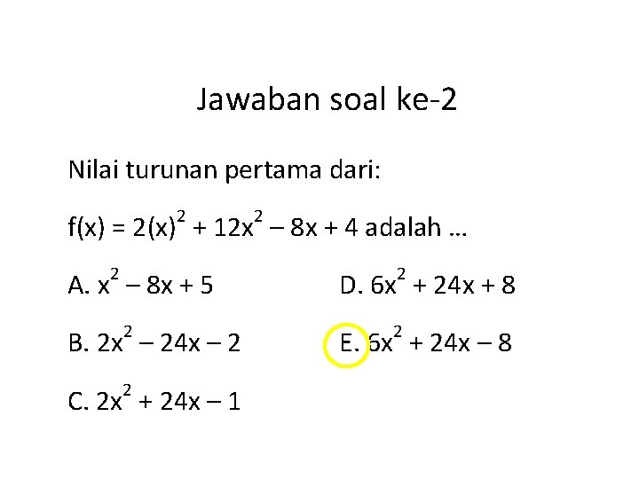 Jawaban soal ke-2 Nilai turunan pertama dari: 2 2 f(x) = 2(x) + 12