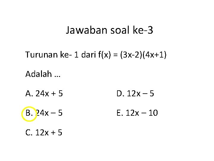 Jawaban soal ke-3 Turunan ke- 1 dari f(x) = (3 x-2)(4 x+1) Adalah …