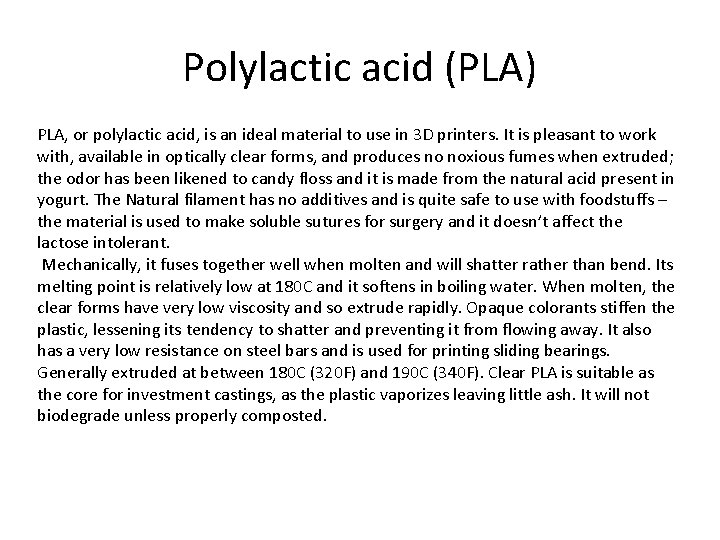 Polylactic acid (PLA) PLA, or polylactic acid, is an ideal material to use in