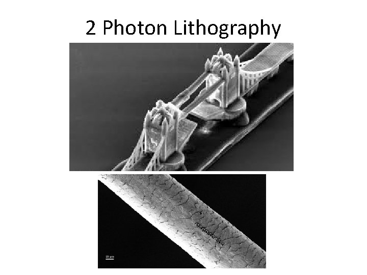 2 Photon Lithography 