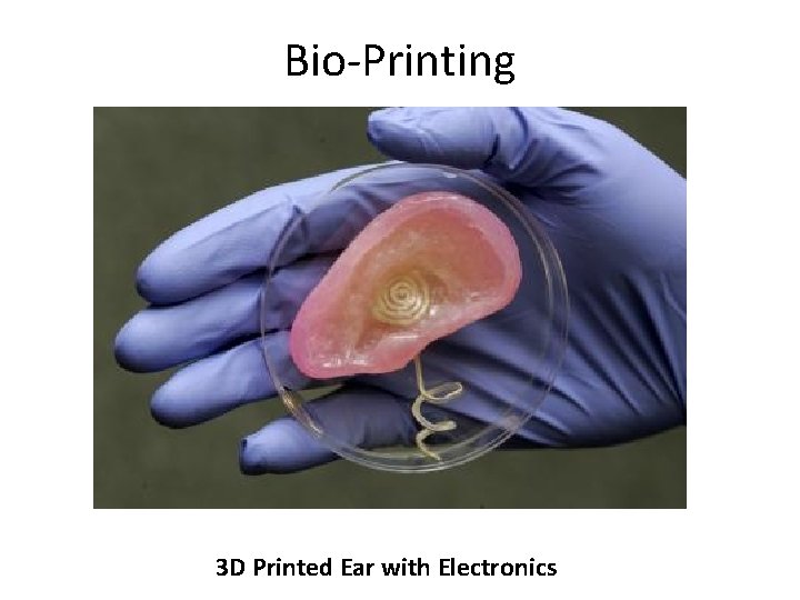 Bio-Printing 3 D Printed Ear with Electronics 