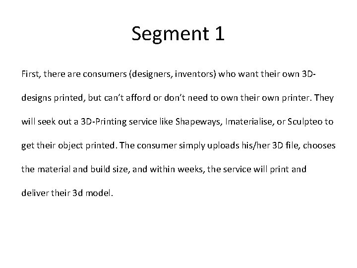 Segment 1 First, there are consumers (designers, inventors) who want their own 3 Ddesigns
