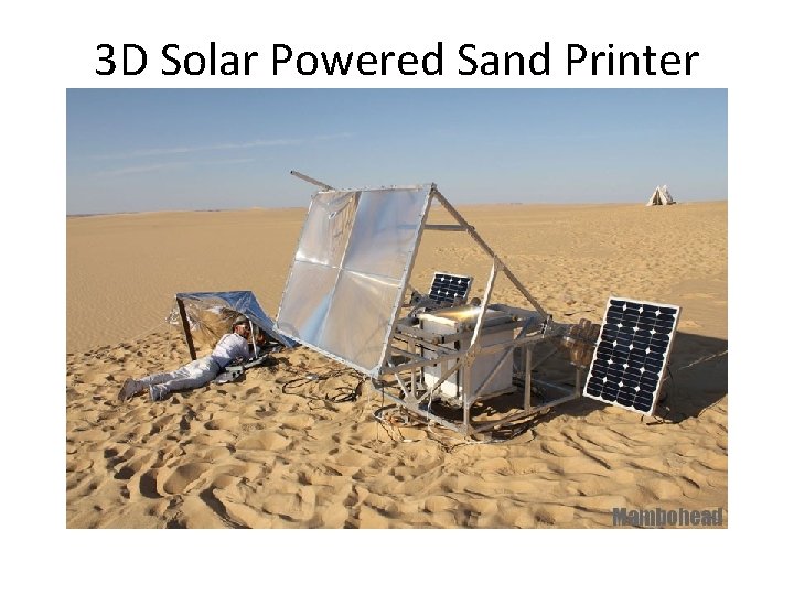 3 D Solar Powered Sand Printer 