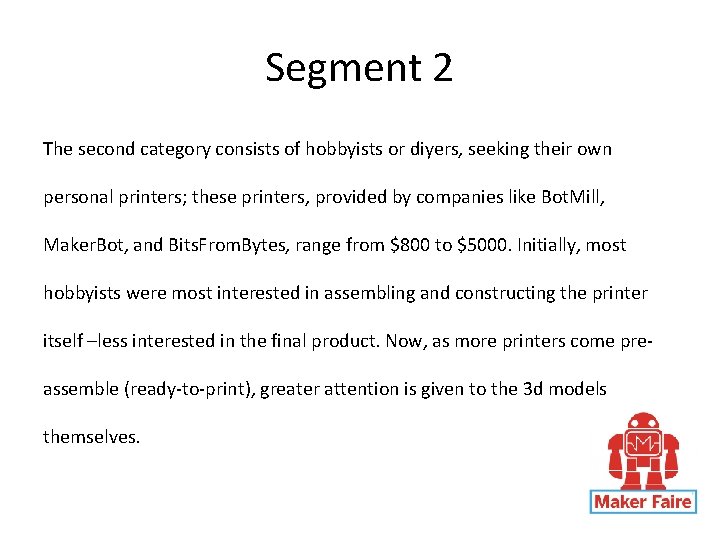 Segment 2 The second category consists of hobbyists or diyers, seeking their own personal