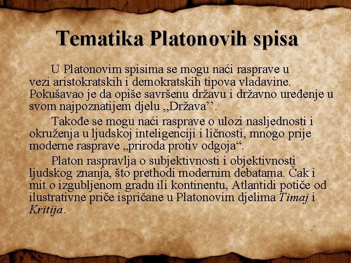 Tematika Platonovih spisa U Platonovim spisima se mogu naći rasprave u vezi aristokratskih i