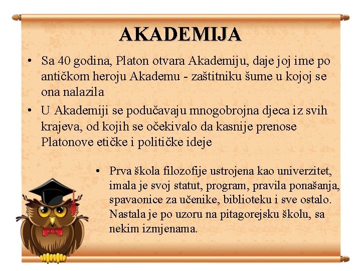 AKADEMIJA • Sa 40 godina, Platon otvara Akademiju, daje joj ime po antičkom heroju