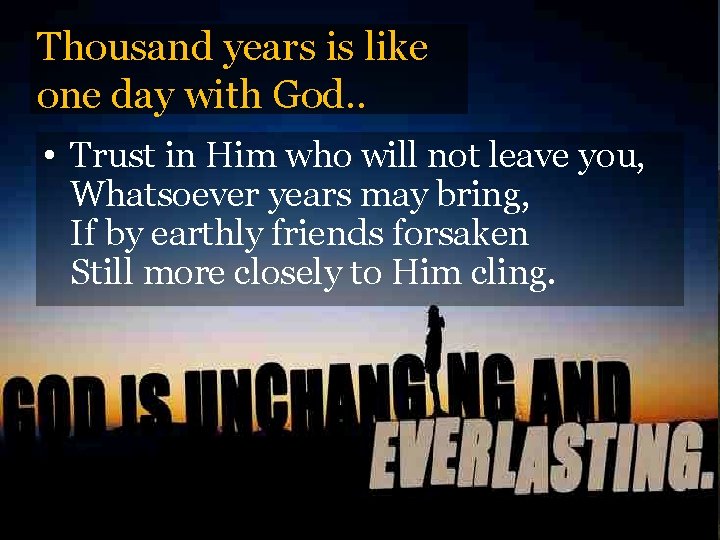 Thousand years is like one day with God. . • Trust in Him who