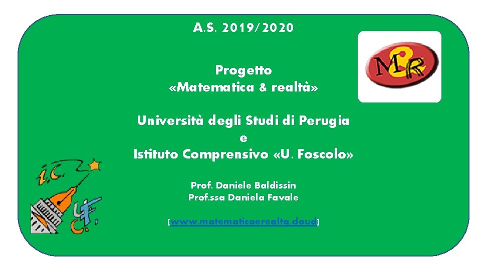 A. S. 2019/2020 Progetto «Matematica & realtà» Università degli Studi di Perugia e Istituto