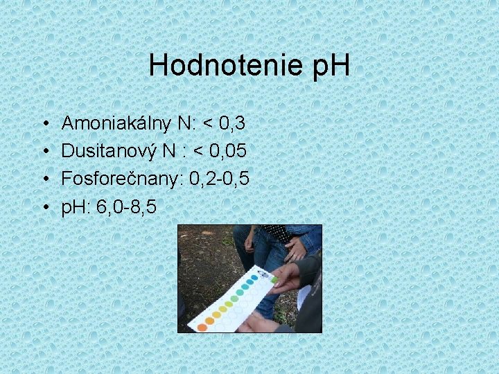 Hodnotenie p. H • • Amoniakálny N: < 0, 3 Dusitanový N : <