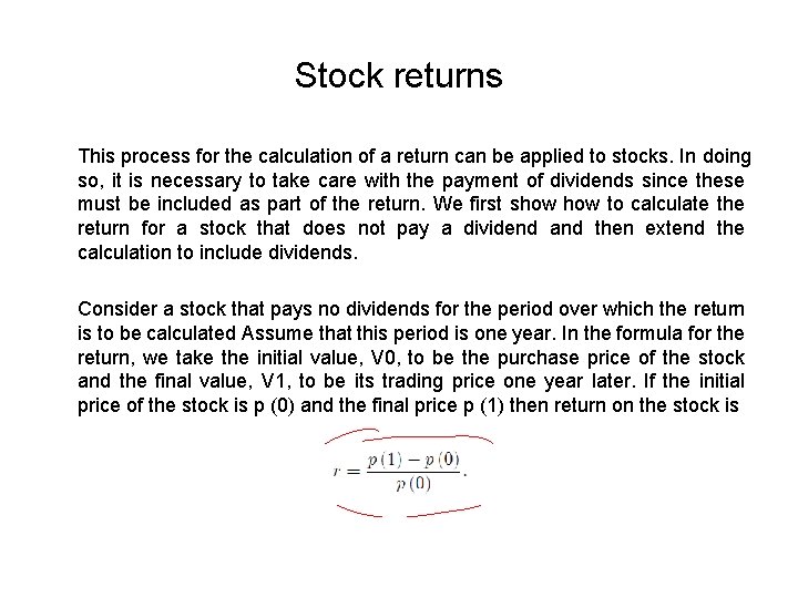 Stock returns This process for the calculation of a return can be applied to