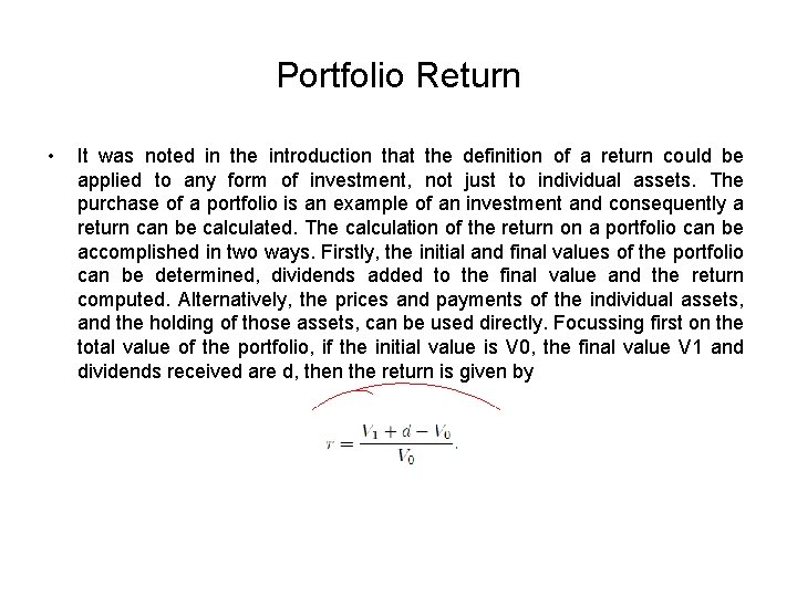Portfolio Return • It was noted in the introduction that the definition of a