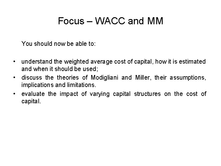 Focus – WACC and MM You should now be able to: • understand the