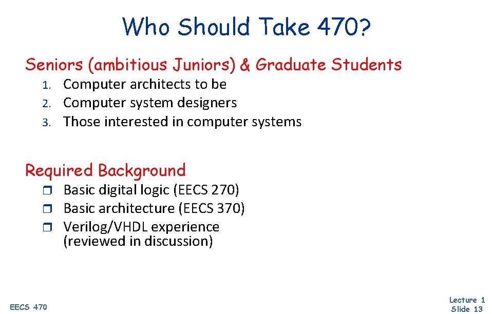 Who Should Take 470? Seniors (ambitious Juniors) & Graduate Students 1. 2. 3. Computer