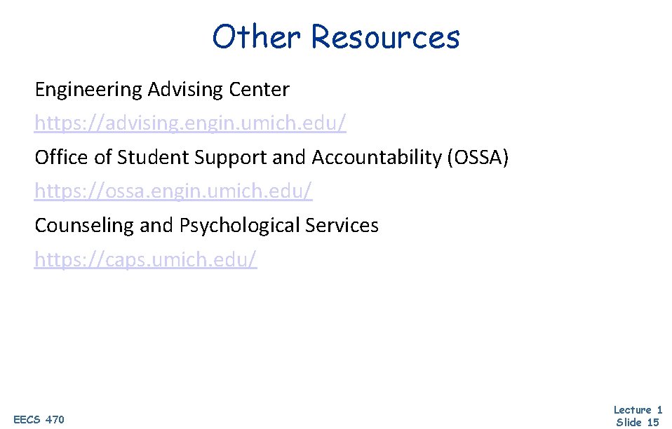 Other Resources Engineering Advising Center https: //advising. engin. umich. edu/ Office of Student Support