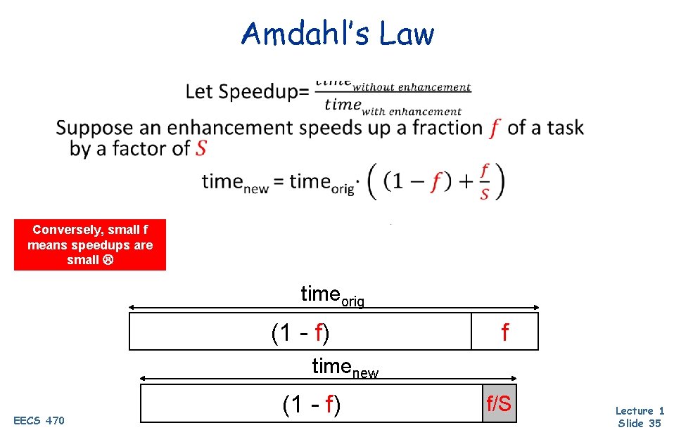 Amdahl’s Law • Conversely, small f means speedups are small timeorig (1 - f)