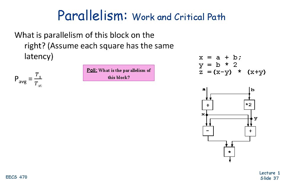 Parallelism: Work and Critical Path • Poll: What is the parallelism of this block?