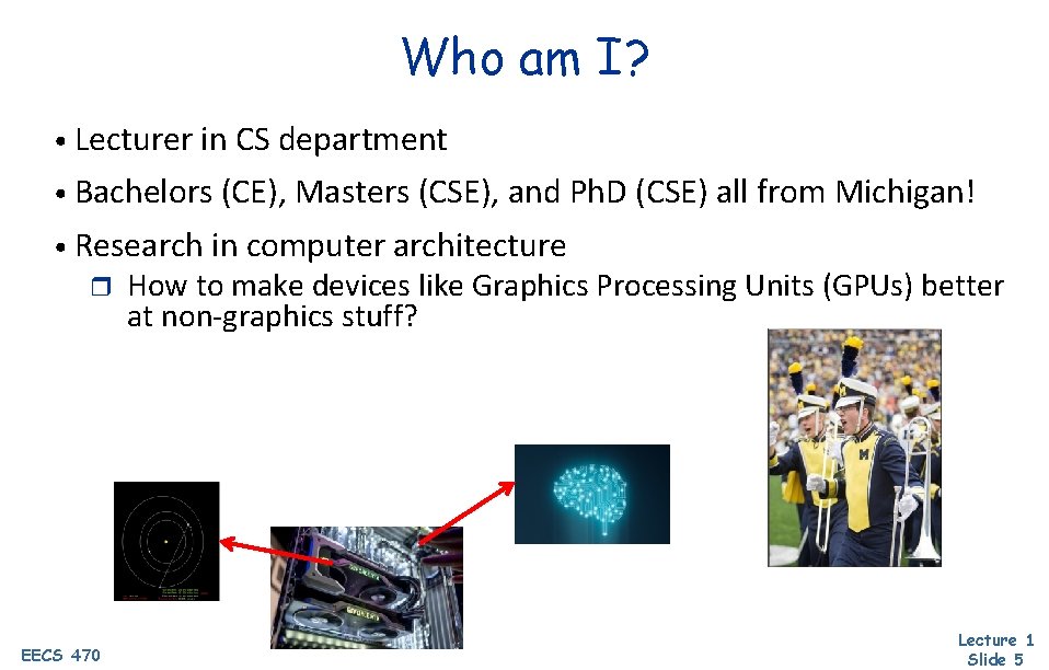 Who am I? • Lecturer in CS department • Bachelors (CE), Masters (CSE), and