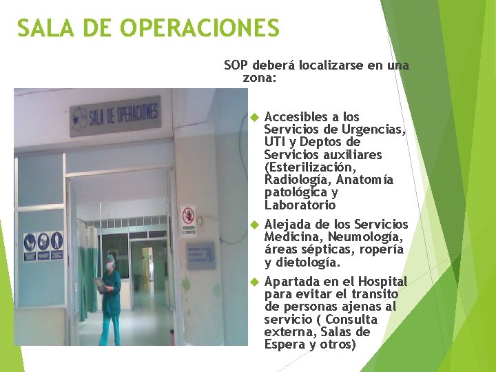 SALA DE OPERACIONES SOP deberá localizarse en una zona: Accesibles a los Servicios de