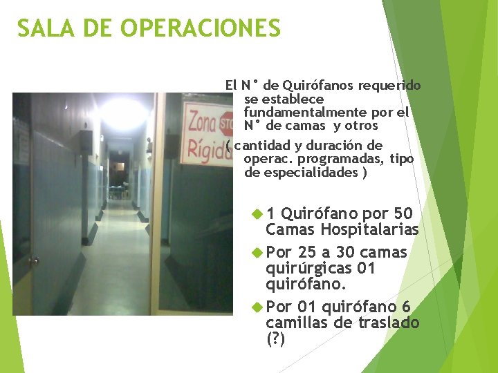 SALA DE OPERACIONES El N° de Quirófanos requerido se establece fundamentalmente por el N°