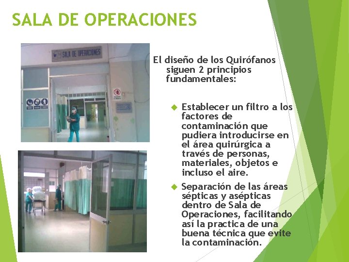 SALA DE OPERACIONES El diseño de los Quirófanos siguen 2 principios fundamentales: Establecer un