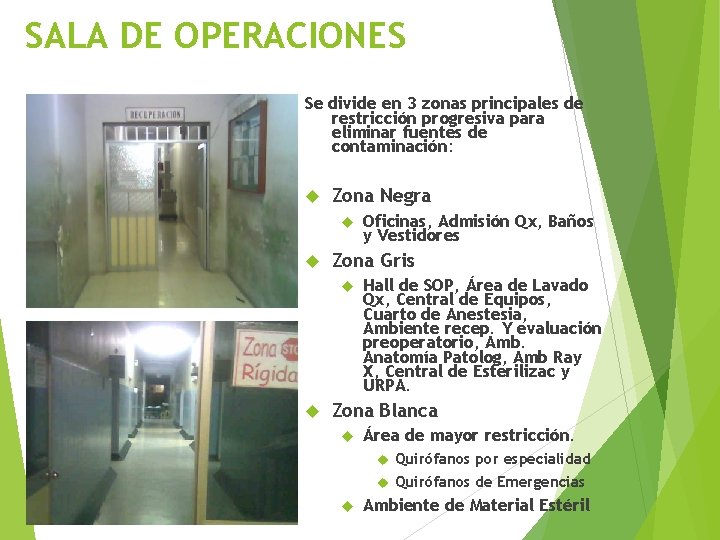 SALA DE OPERACIONES Se divide en 3 zonas principales de restricción progresiva para eliminar