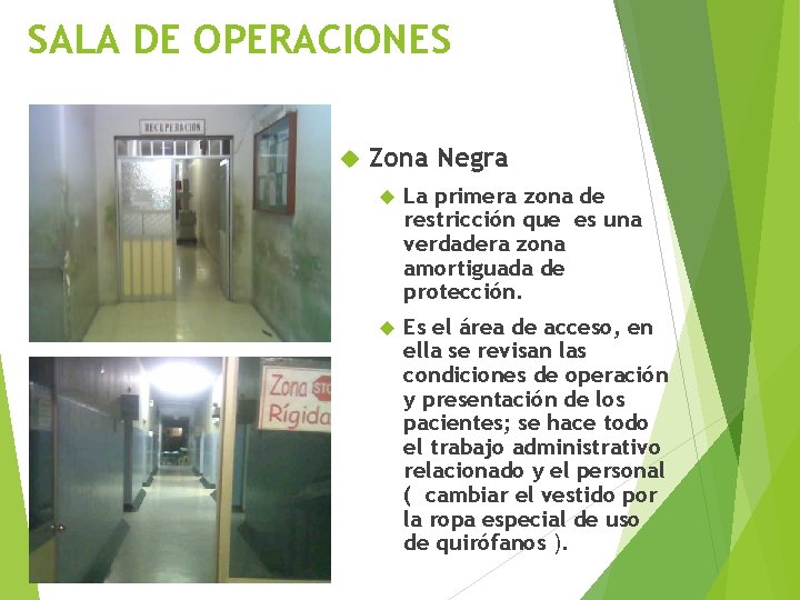 SALA DE OPERACIONES Zona Negra La primera zona de restricción que es una verdadera