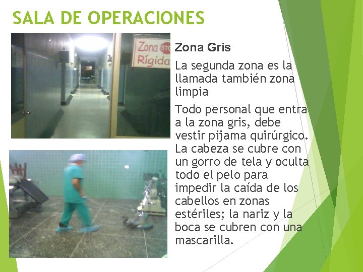 SALA DE OPERACIONES Zona Gris La segunda zona es la llamada también zona limpia