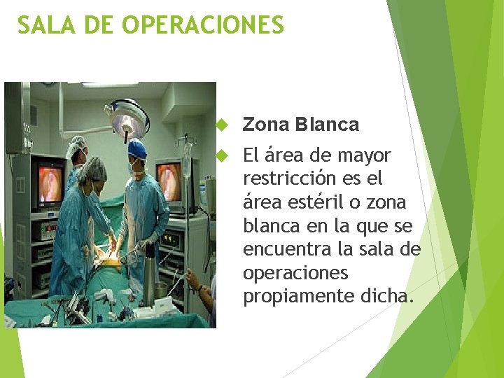 SALA DE OPERACIONES Zona Blanca El área de mayor restricción es el área estéril