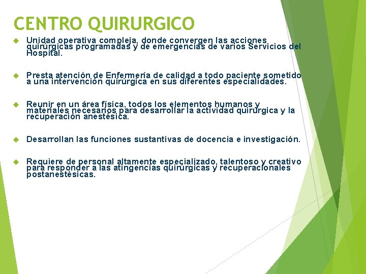 CENTRO QUIRURGICO Unidad operativa compleja, donde convergen las acciones quirúrgicas programadas y de emergencias