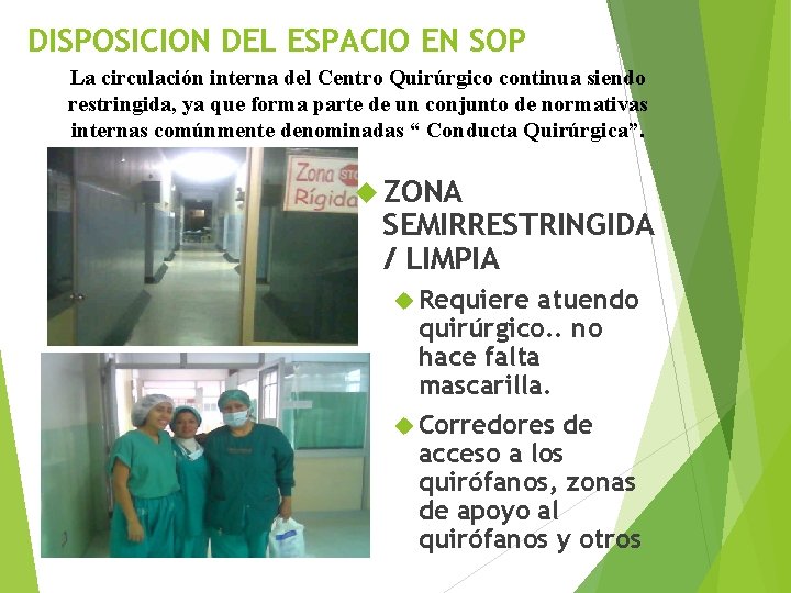 DISPOSICION DEL ESPACIO EN SOP La circulación interna del Centro Quirúrgico continua siendo restringida,