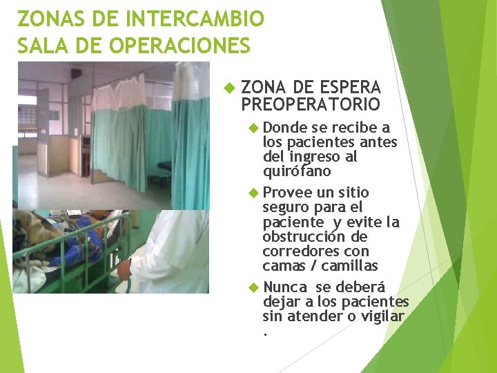ZONAS DE INTERCAMBIO SALA DE OPERACIONES ZONA DE ESPERA PREOPERATORIO Donde se recibe a