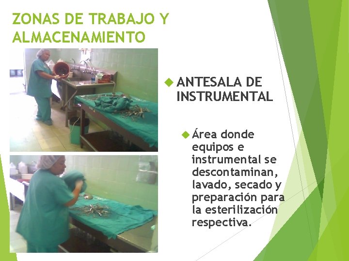ZONAS DE TRABAJO Y ALMACENAMIENTO ANTESALA DE INSTRUMENTAL Área donde equipos e instrumental se