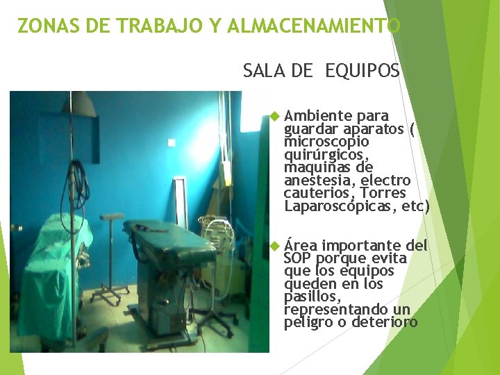ZONAS DE TRABAJO Y ALMACENAMIENTO SALA DE EQUIPOS Ambiente para guardar aparatos ( microscopio