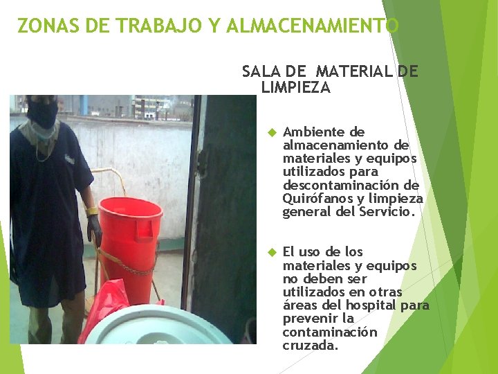 ZONAS DE TRABAJO Y ALMACENAMIENTO SALA DE MATERIAL DE LIMPIEZA Ambiente de almacenamiento de