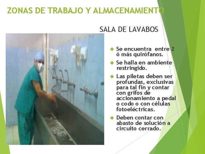 ZONAS DE TRABAJO Y ALMACENAMIENTO SALA DE LAVABOS Se encuentra entre 2 ó más