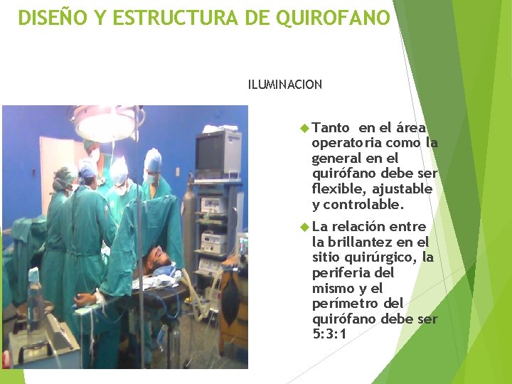 DISEÑO Y ESTRUCTURA DE QUIROFANO ILUMINACION Tanto en el área operatoria como la general