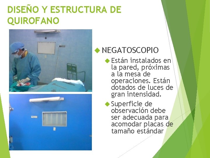 DISEÑO Y ESTRUCTURA DE QUIROFANO NEGATOSCOPIO Están instalados en la pared, próximas a la