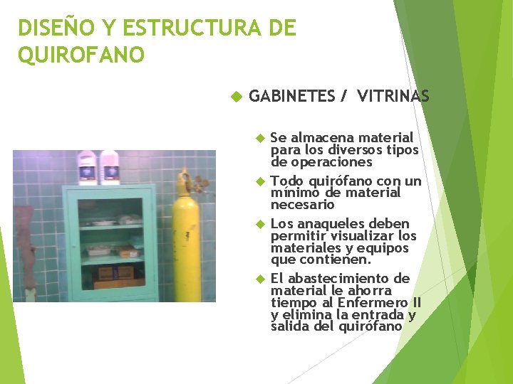 DISEÑO Y ESTRUCTURA DE QUIROFANO GABINETES / VITRINAS Se almacena material para los diversos