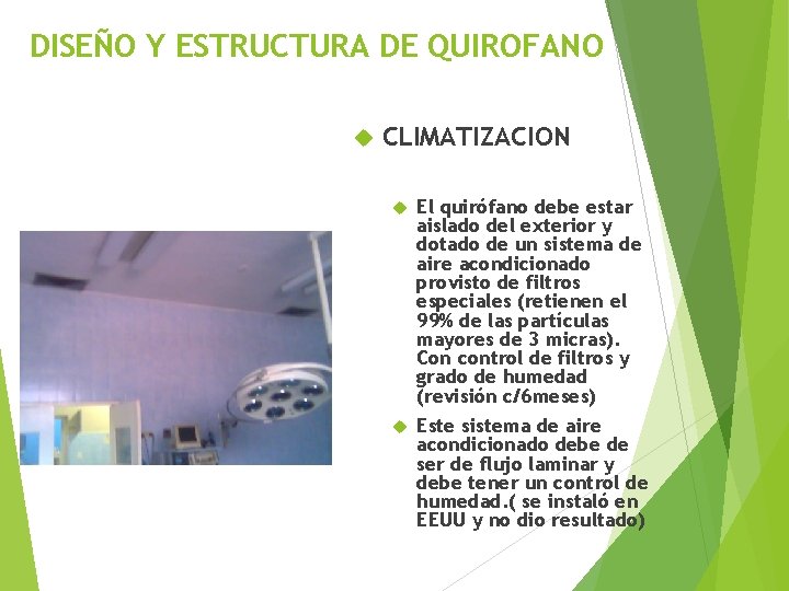 DISEÑO Y ESTRUCTURA DE QUIROFANO CLIMATIZACION El quirófano debe estar aislado del exterior y