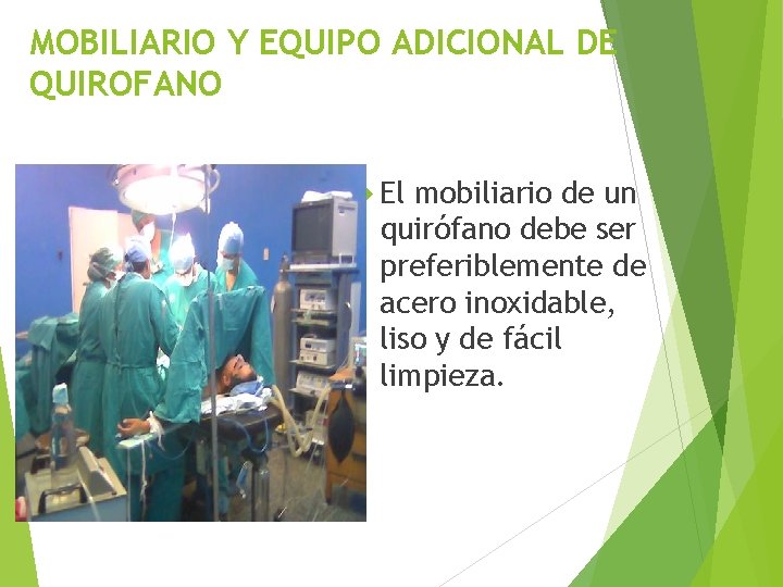 MOBILIARIO Y EQUIPO ADICIONAL DE QUIROFANO El mobiliario de un quirófano debe ser preferiblemente