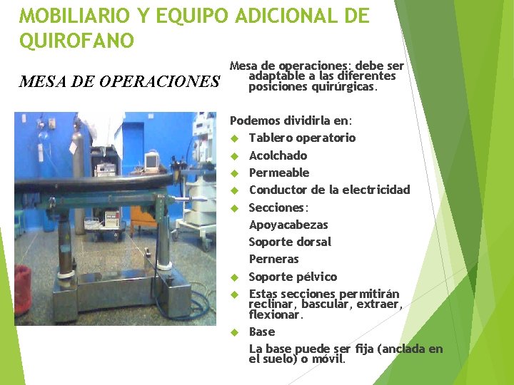 MOBILIARIO Y EQUIPO ADICIONAL DE QUIROFANO MESA DE OPERACIONES Mesa de operaciones: debe ser