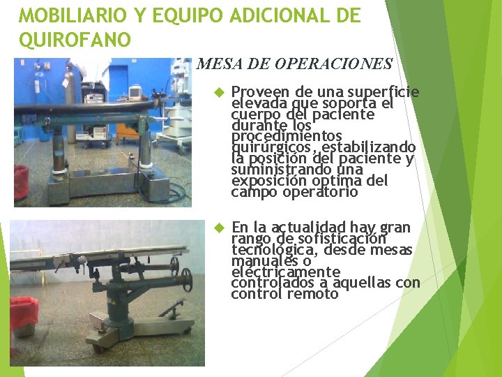 MOBILIARIO Y EQUIPO ADICIONAL DE QUIROFANO MESA DE OPERACIONES Proveen de una superficie elevada