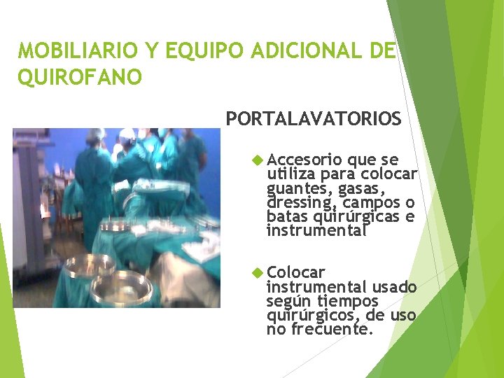 MOBILIARIO Y EQUIPO ADICIONAL DE QUIROFANO PORTALAVATORIOS Accesorio que se utiliza para colocar guantes,