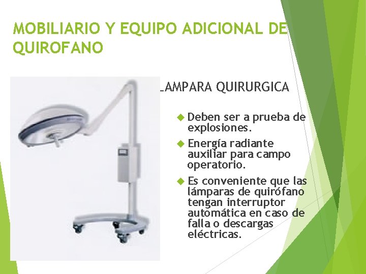 MOBILIARIO Y EQUIPO ADICIONAL DE QUIROFANO LAMPARA QUIRURGICA Deben ser a prueba de explosiones.