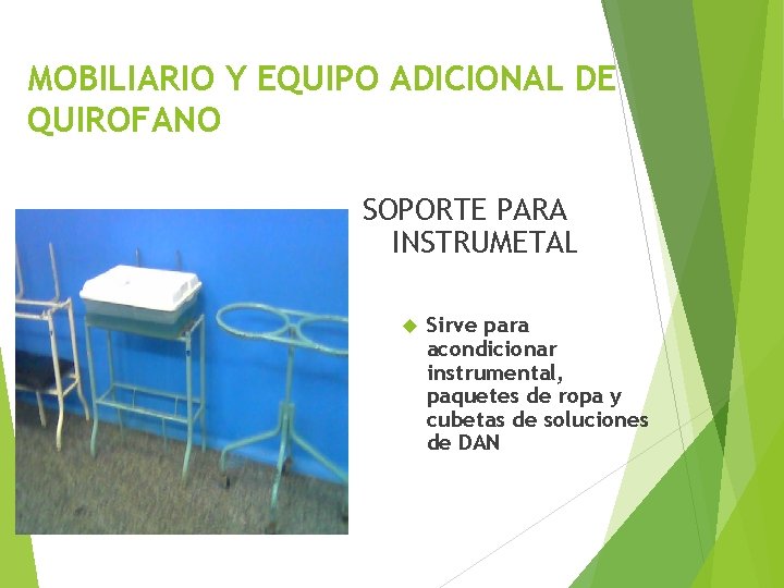 MOBILIARIO Y EQUIPO ADICIONAL DE QUIROFANO SOPORTE PARA INSTRUMETAL Sirve para acondicionar instrumental, paquetes
