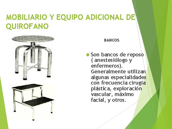 MOBILIARIO Y EQUIPO ADICIONAL DE QUIROFANO BANCOS Son bancos de reposo ( anestesiólogo y
